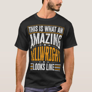 This Is What An Amazing Millwright Looks Like  Mil T-Shirt