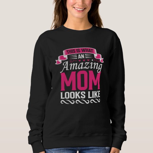 This Is What an Amazing Mom Looks Like Mothers Day Sweatshirt (Vorderseite)