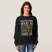 This Is What An Amazing Sister Looks Like Sarcasti Sweatshirt (Vorne ganz)