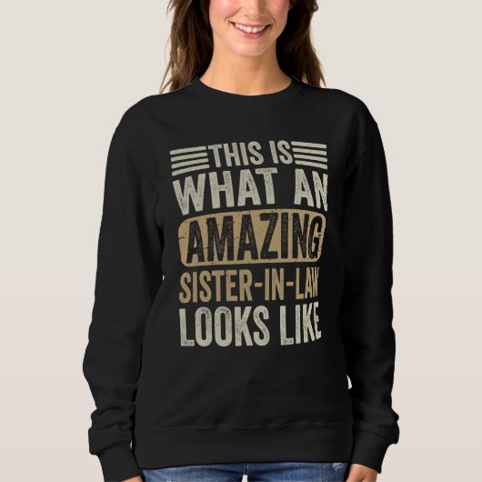 This Is What An Amazing Sister Looks Like Sarcasti Sweatshirt (Vorderseite)