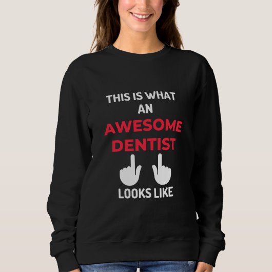 This Is What An Awesome Dentist Looks Like Sweatshirt (Vorderseite)