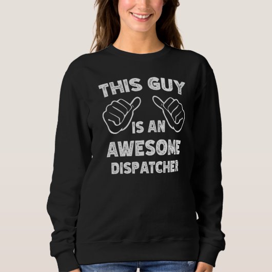 This is what an awesome Dispatcher look like   Sweatshirt (Vorderseite)