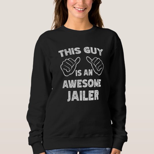 This is what an awesome Jailer look like   Sweatshirt (Vorderseite)