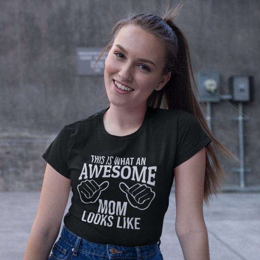 This is What an Awesome Mom Looks Like Funny Mom T-Shirt