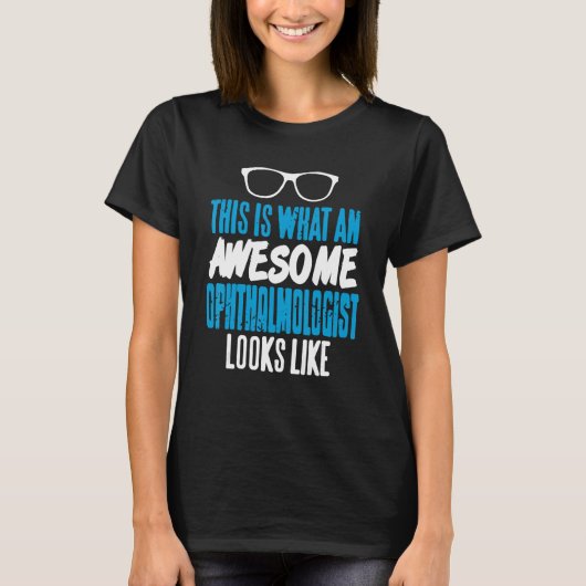 This Is What An Awesome Ophthalmologist Looks Like T-Shirt (Vorderseite)
