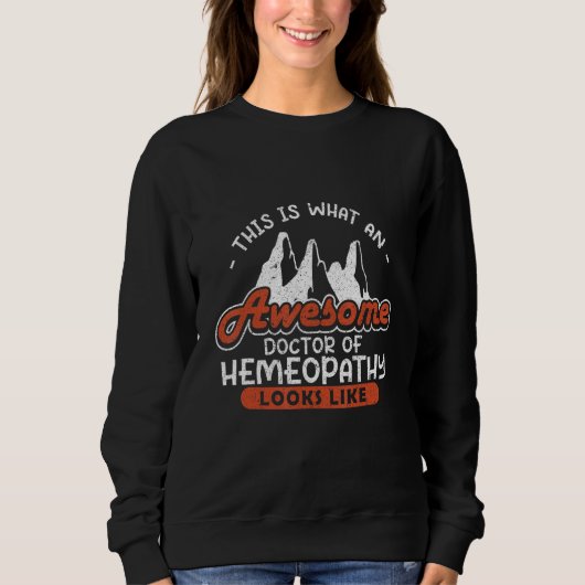 This Is What Awesome Doctor Of Homeopathy Looks Li Sweatshirt (Vorderseite)