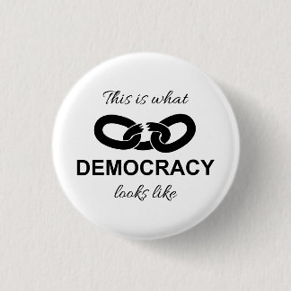 This is What Democracy Looks Like Button