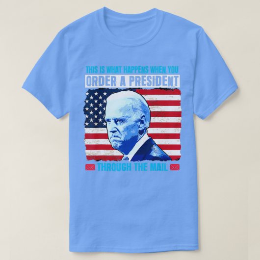 This Is What Happens When You Order A President Th T-Shirt (Design vorne)