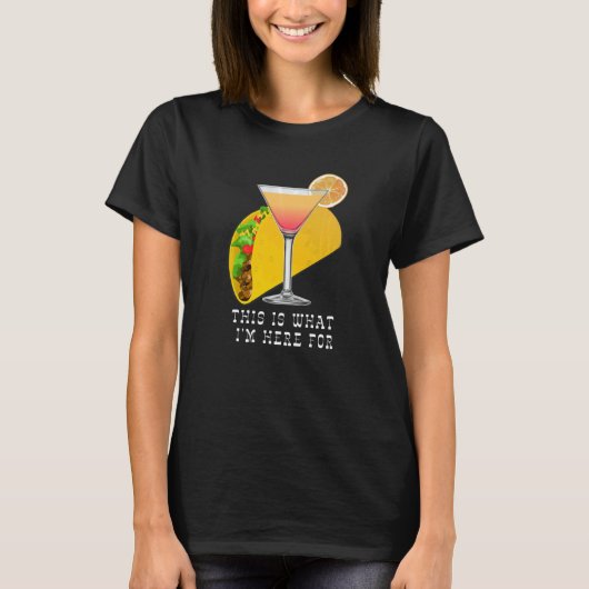 This is What I'm Here For Margarita and Taco T-Shirt (Vorderseite)