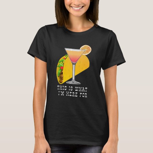 This is What I'm Here For Margarita and Taco T-Shirt (Vorderseite)