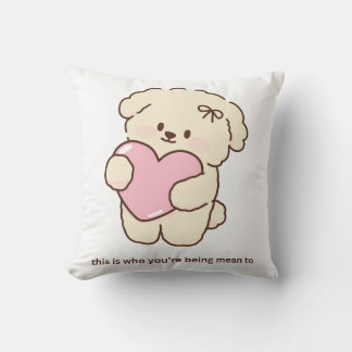 This Is Who You’re Being Mean To Cute Dog Heart Kissen