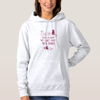 This Is Why We Can’t Have Nice Things Minimal Cat  Hoodie