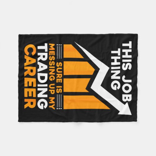 This Job Thing Sure Is Messing Up My Trading Caree Fleecedecke (Vorderseite (Horizontal))