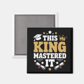 This King I Mastered It Masters Graduation Class  Magnet (Vorderseite/Rückseite)