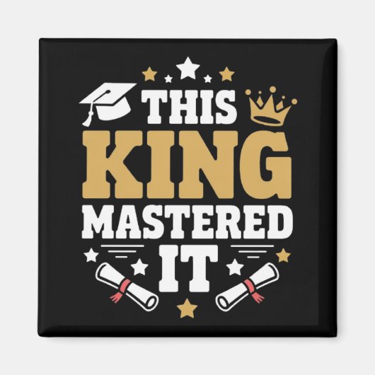 This King I Mastered It Masters Graduation Class  Magnet (Vorne)