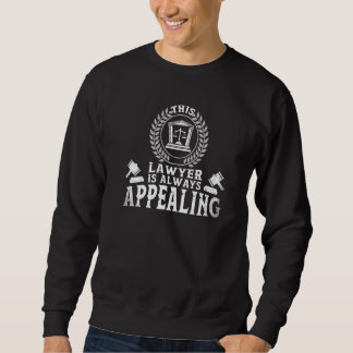 This Lawyer Is Always Appealing Law School Studen Sweatshirt