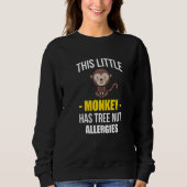 This Little Monkey Has Tree Nut Allergies   Sweatshirt (Vorderseite)