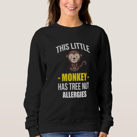 This Little Monkey Has Tree Nut Allergies   Sweatshirt (Vorderseite)