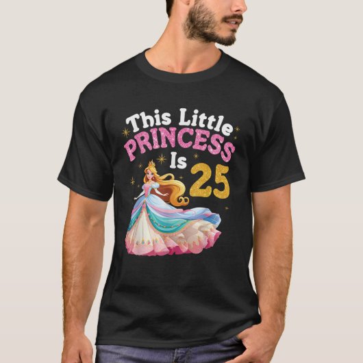 This Little Princess Is 25 Years Old Happy Birthda T-Shirt (Vorderseite)