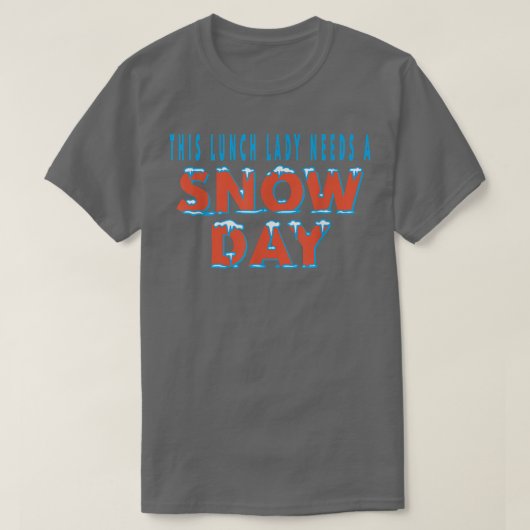 This Lunch Lady Needs A Snow Day School Cafeteria T-Shirt (Design vorne)