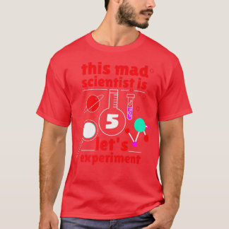 This Mad Scientist is 5 Birthday Fifth 5th Science T-Shirt
