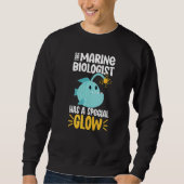 This Marine Biologist has a special glow   Sweatshirt (Vorderseite)