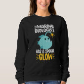 This Marine Biologist has a special glow   Sweatshirt (Vorderseite)