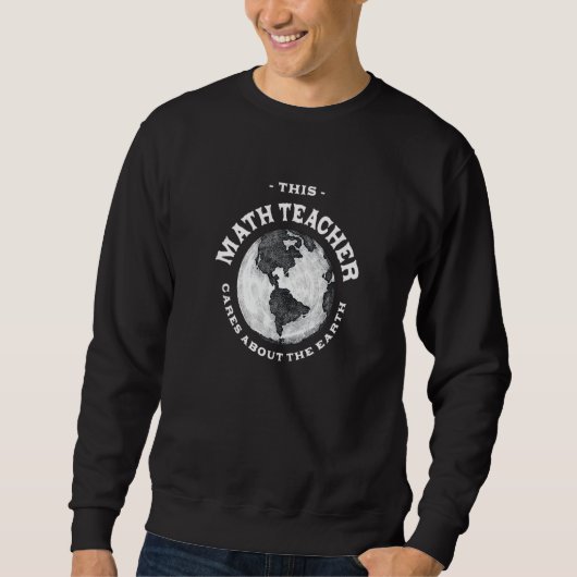 This Math Teacher Cares About the Earth Nature Lov Sweatshirt (Vorderseite)