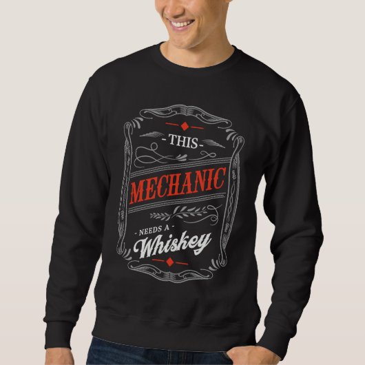This Mechanic Needs a Whiskey  Car Repair Humor  1 Sweatshirt (Vorderseite)