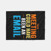 This Meeting Could Have Been An Email Office  Fleecedecke (Vorderseite (Horizontal))