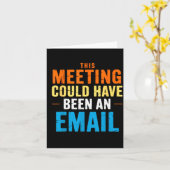 This Meeting Could Have Been An Email Office  Karte (Gelbe Blume)