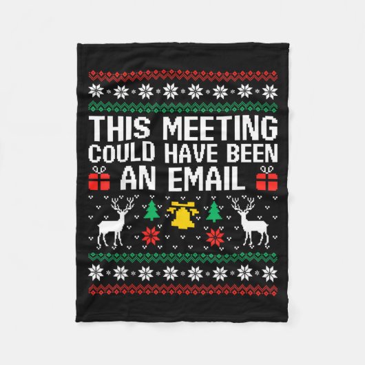 This Meeting Could Have Been An Email Ugly Sweater Fleecedecke (Vorderseite)