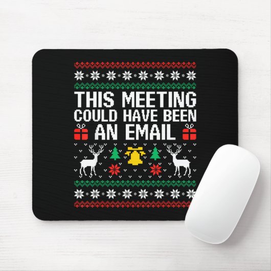 This Meeting Could Have Been An Email Ugly Sweater Mousepad (Mit Mouse)