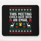 This Meeting Could Have Been An Email Ugly Sweater Mousepad (Vorne)