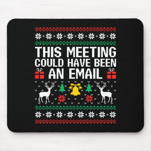 This Meeting Could Have Been An Email Ugly Sweater Mousepad (Vorne)