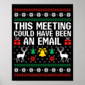 This Meeting Could Have Been An Email Ugly Sweater Poster (Vorne)