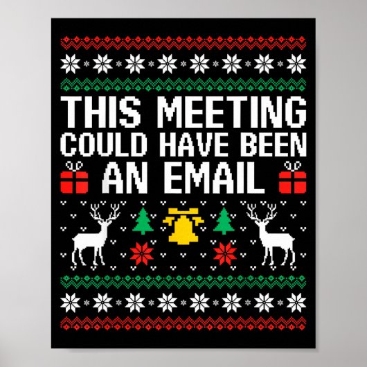 This Meeting Could Have Been An Email Ugly Sweater Poster (Vorne)