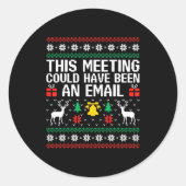 This Meeting Could Have Been An Email Ugly Sweater Runder Aufkleber (Vorderseite)