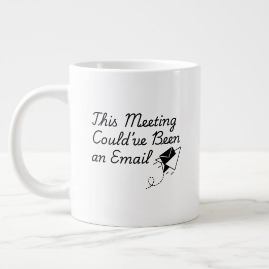 This Meeting Could’ve Been an Email – Funny Office Jumbo-Tasse (Links)
