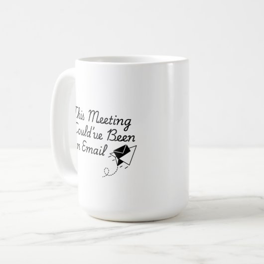 This Meeting Could’ve Been an Email – Funny Office Kaffeetasse (Vorderseite Links)