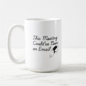 This Meeting Could’ve Been an Email – Funny Office Kaffeetasse (Links)