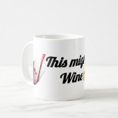 This Might Be Wine | Funny Mug for Wine Lovers Kaffeetasse (Vorderseite Links)