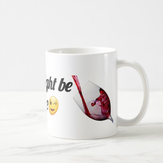 This Might Be Wine | Funny Mug for Wine Lovers Kaffeetasse (Rechts)