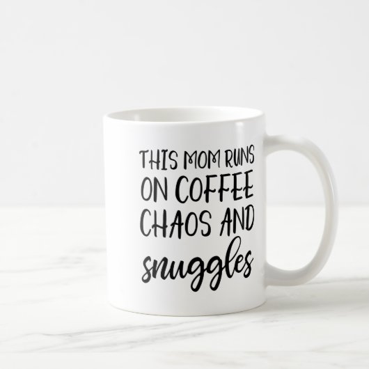 This Mom Runs On Coffee Chaos And Snuggles Kaffeetasse (Rechts)