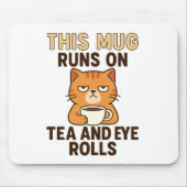 This Mug Runs on Tea and Eye Rolls – Funny British Mousepad (Vorne)