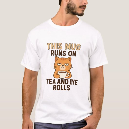 This Mug Runs on Tea and Eye Rolls – Funny British T-Shirt (Vorderseite)
