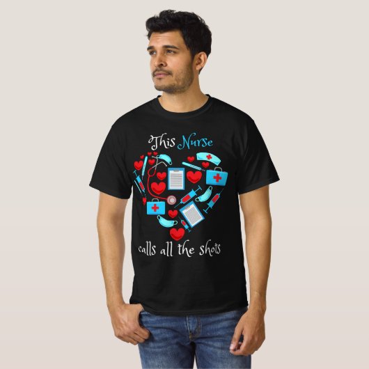 This Nurse Calls All The Shots T-Shirt (Vorne ganz)