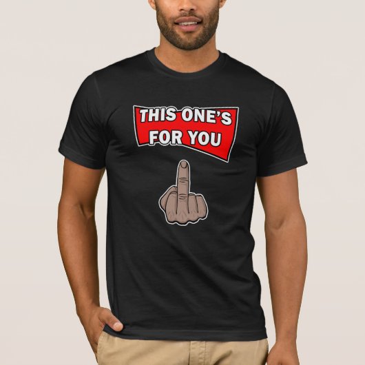 This One's For You Middle Finger T-Shirt (Vorderseite)