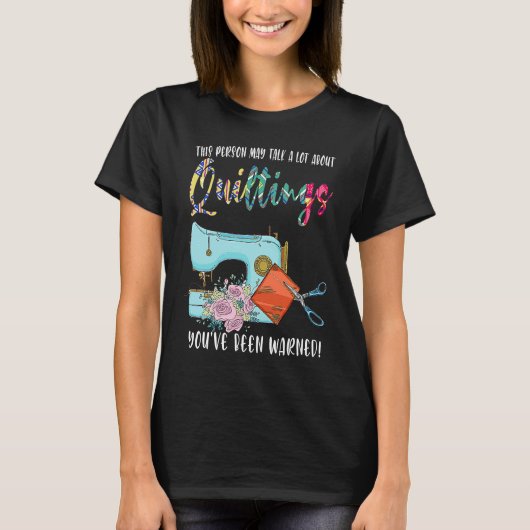 this person may talk a lot about quiltings quilt T-Shirt (Vorderseite)