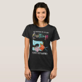 this person may talk a lot about quiltings quilt T-Shirt (Vorne ganz)